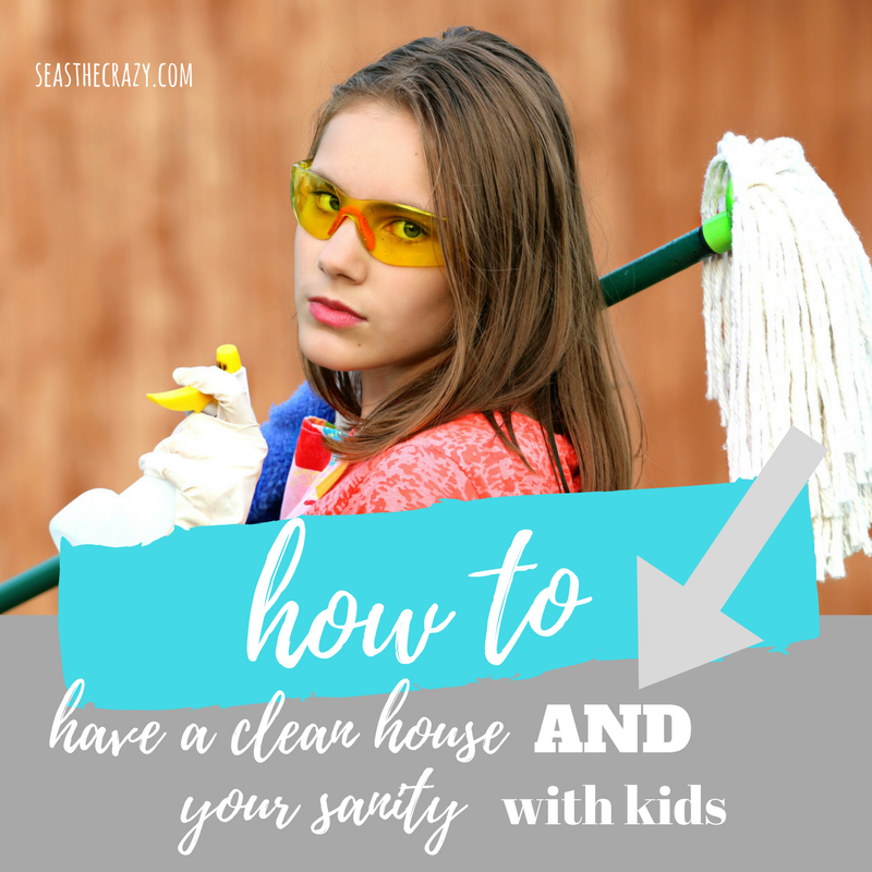 how-to-have-a-clean-house-and-your-sanity-with-kids-seas-the-crazy